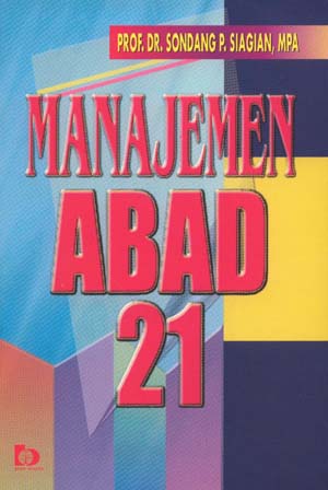 Manajemen abad 21 / Sondang P. Siagian ;