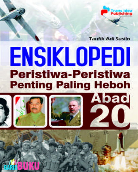 Ensiklopedi Peristiwa-peristiwa Penting Paling Heboh Abad 20