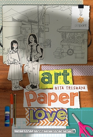 Art paper love / Nita Trismaya ; penyunting, Riesna Kurnia ; ilustrasi naskah, Zarki