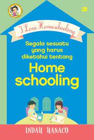 I love homeschooling :  segala sesuatu yang harus diketahui tentang homeschooling / Indah Hanaco