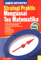 Strategi praktis menguasai tes matematika :  SMA kelas 1 / Sobirin ; penyunting, Tajudin ; ilustrator, Arie Robbie