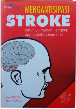 Mengantisipasi stroke : petunjuk mudah, lengkap, dan praktis sehari-hari