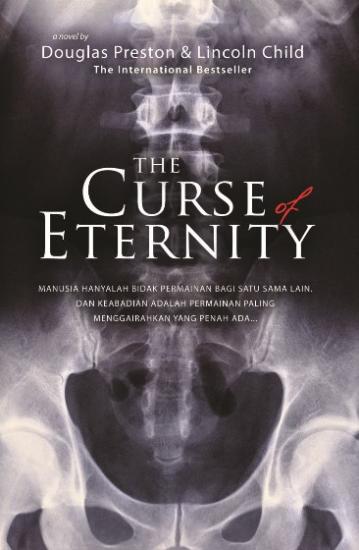 The curse of eternity / Preston & Child ; penerjemah, Syamsul Wardi ; penyunting, Mayan Kalingi