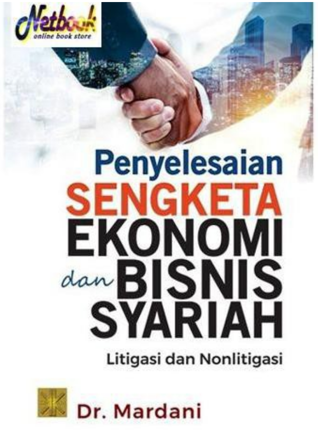 Penyelesaian sengketa ekonomi dan bisnis syariah : litigasi dan nonlitigasi