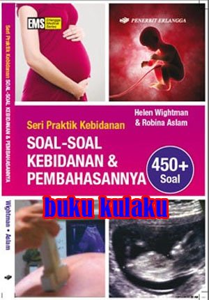 Soal-soal kebidanan & pembahasannya / Helen Wightman, Robina Aslam ; alih bahasa, Inke Kusumastuti ; editor, Sally Carolina, Rina Astikawati