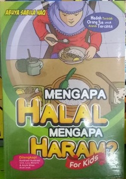 Mengapa halal mengapa haram? : For kids