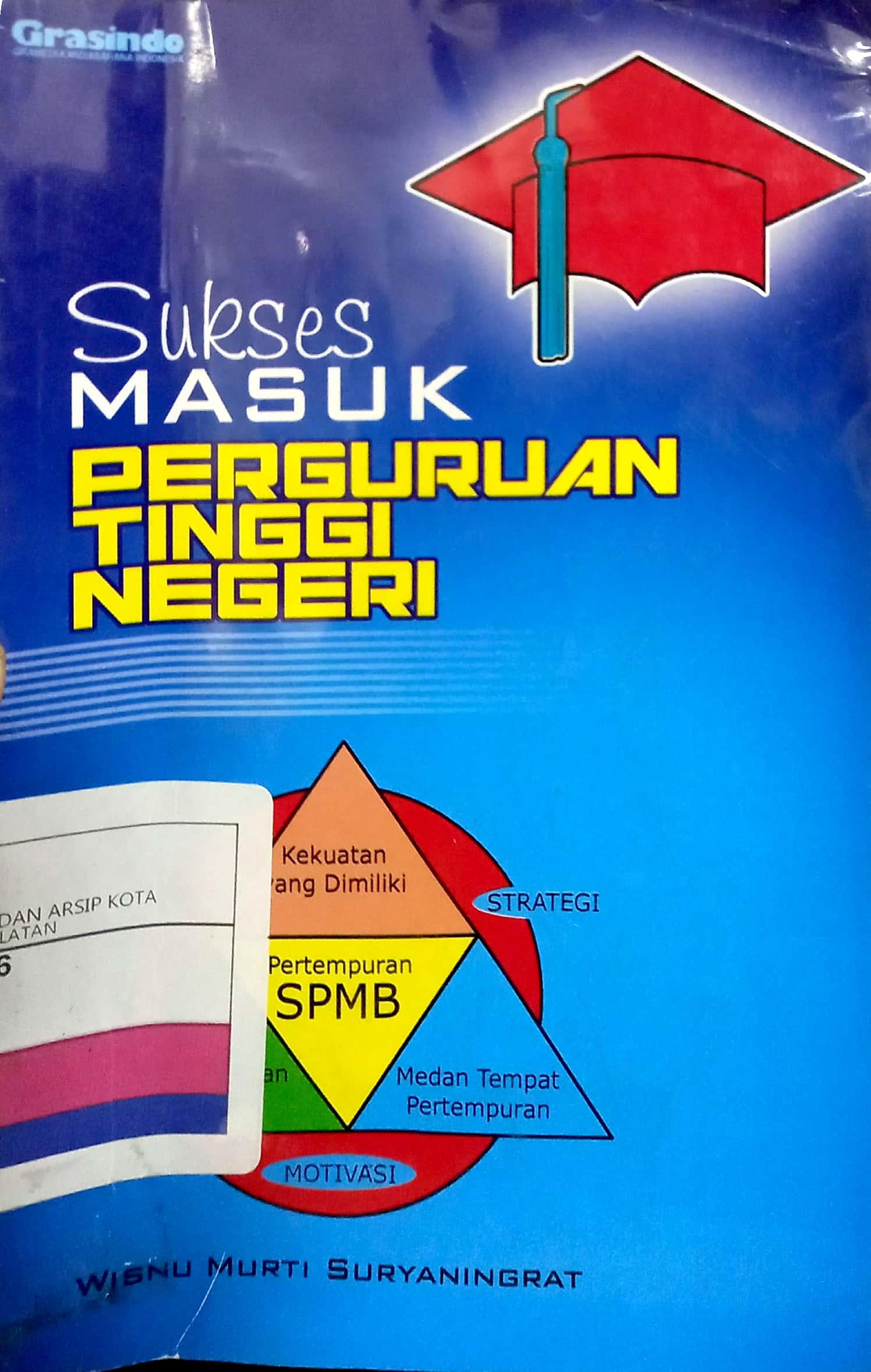 Sukses masuk perguruan tinggi negeri : cara cerdas lulus SPMB