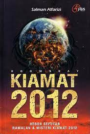 Kiamat 2012 :  Heboh seputar ramalan & misteri kiamat 2012 / Salman Alfarizi ; editor, Aziz Safa