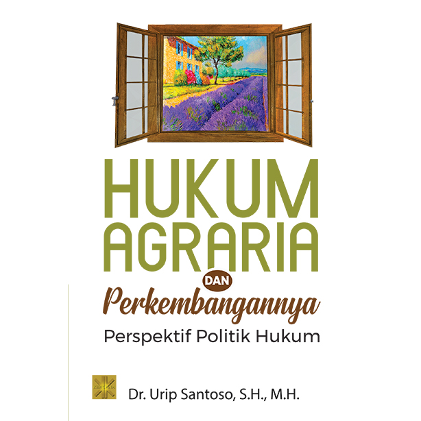 Hukum agraria dan perkembangannya :  perspektif politik hukum / Urip Santoso