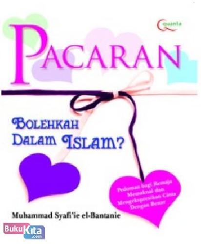 Pacaran Bolehkah dalam Islam / Muhammad Syafi'ie el-Bantanie
