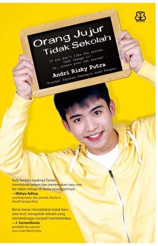 Orang jujur tidak sekolah / Andri Rizki Putra ; penyunting, Pratiwi Utami