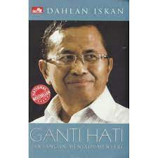 Ganti hati, :  tantangan jadi menteri / Dahlah Iskan
