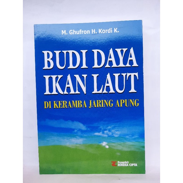 Budi daya ikan laut :  Di keramba jaring apung / M.Ghufron H. Kordi K;