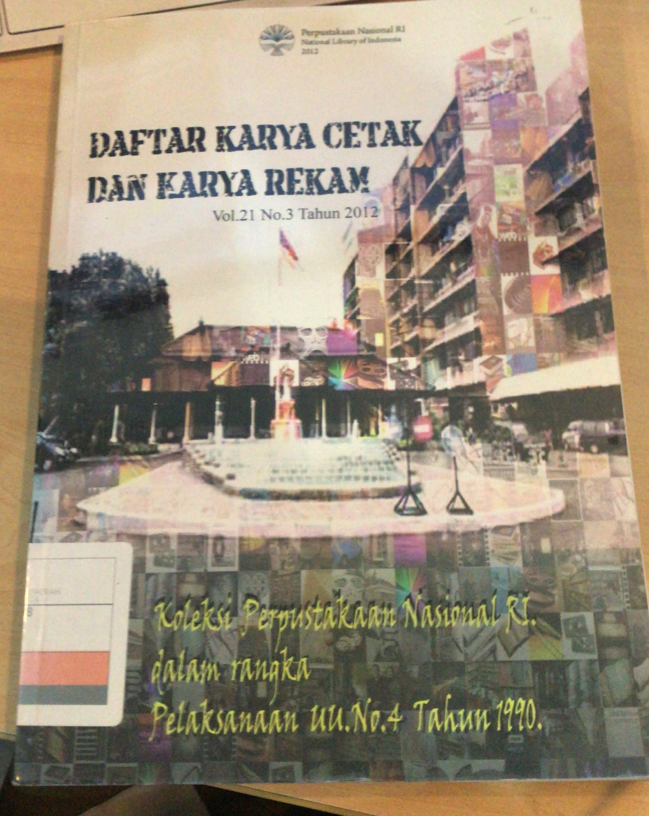 Daftar Karya Cetak dan Karya Rekam Vol 21 No. 3 Tahun 2012 :  oleksi Perpustakaan Nasional RI Dalam Rangka Pelaksanaan UU No.4./1991 / Perpustakaan Nasional RI