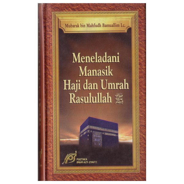 Meneladani manasik haji dan umrah Rasulullah