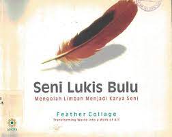 Seni lukis bulu : Mengolah limbah menjadi karya seni