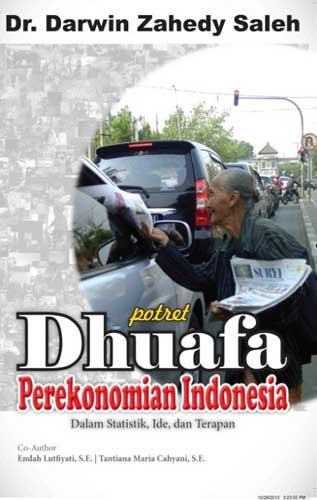 Potret dhuafa perekonomian Indonesia : dalam statistik, ide, dan terapan
