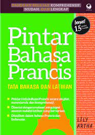 Pintar bahasa Perancis :  tata bahasa dan latihan / Lily Artha ; penyunting, Nuryadin Sulandri ; editor bahasa, Adinto F. Susanto