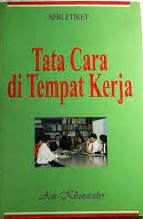 Tata cara di tempat kerja / Asti Kleinsteuber ; foto, Safri Munardi (Ardi)