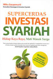 Supercerdas investasi syariah / Wiku Suryomurti ; penyunting, Firdaus Agung
