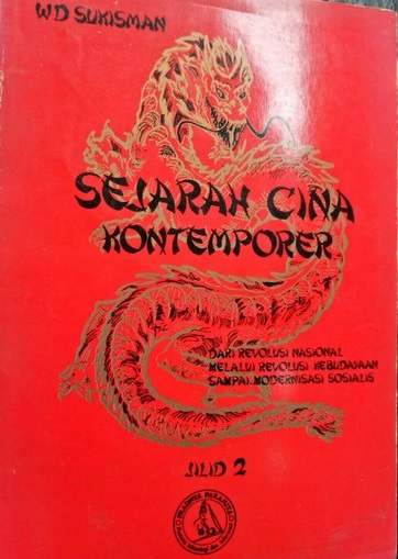 Sejarah Cina kontemporer jilid 2 :  Dari revolusi nasional melalui revolusi kebudayaan sampai modernisasi sosialis / WD Sukiman