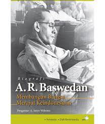 Biografi A.R. Baswedan :  Membangun bangsa, merajut keindonesiaan / Suratmin, Didi Kwartanada ; pengantar, A. Setyo Wibowo