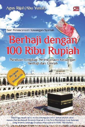 Berhaji dengan 100 ribu rupiah : panduan lengkap perencanaan keuangan berhaji