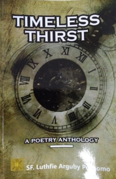 Timeless thirst :  a poetry anthology / ST. Luthfie Arguby Purnomo
