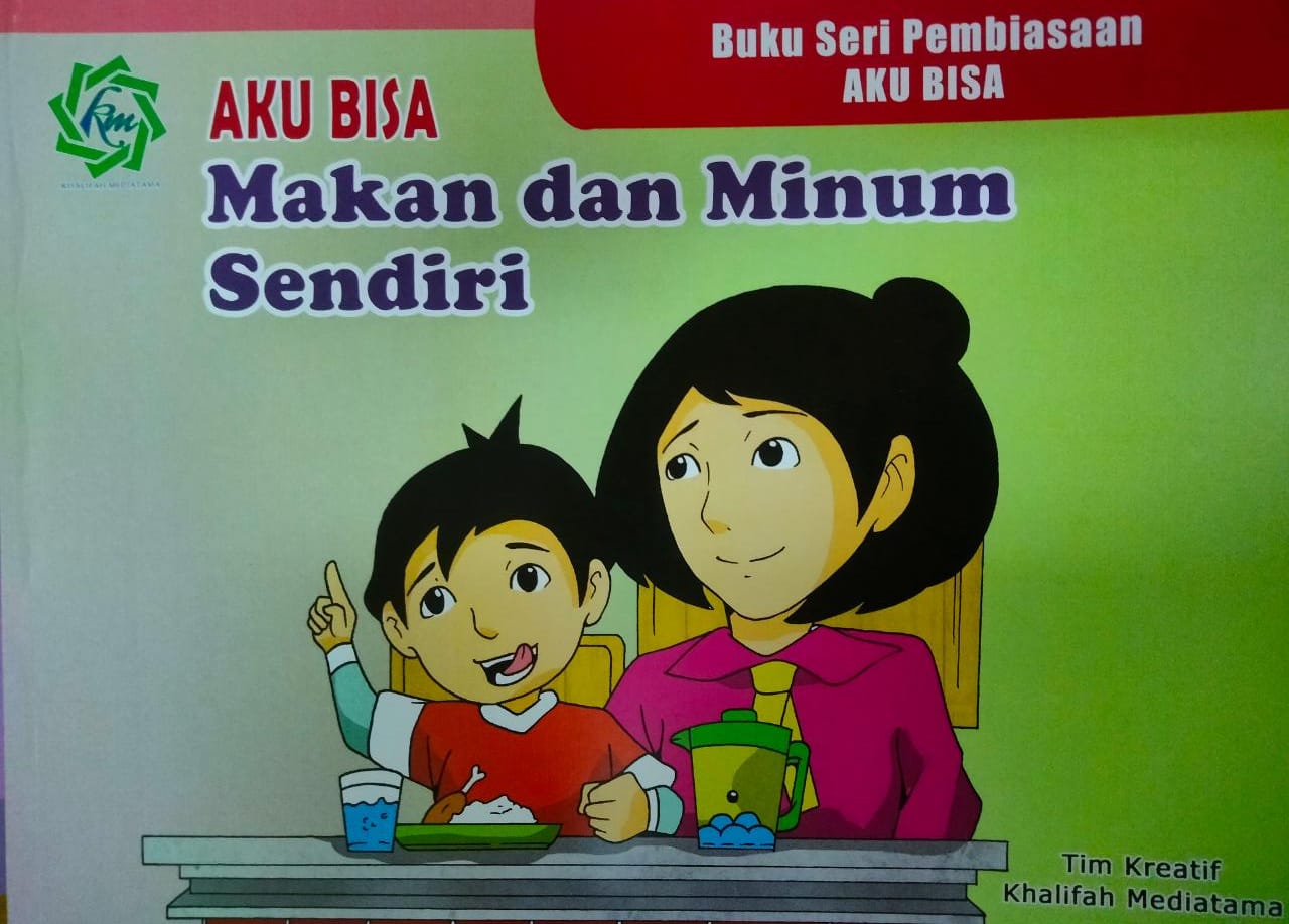Buku Seri Pembiasaan Aku Bisa ; Aku Bisa Makan dan Minum Sendiri
