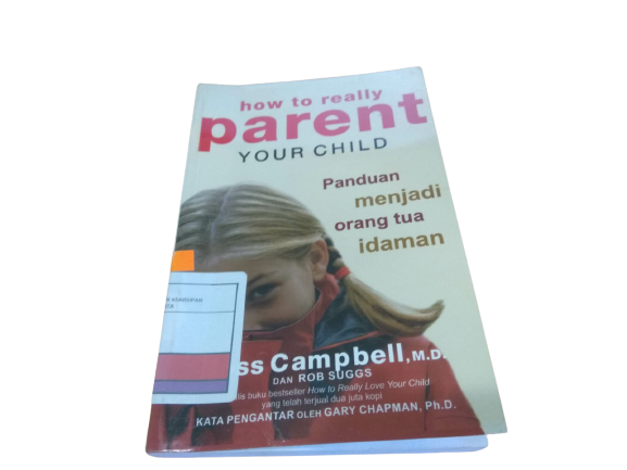 How to really parent your child : Panduan menjadi orang tua idaman