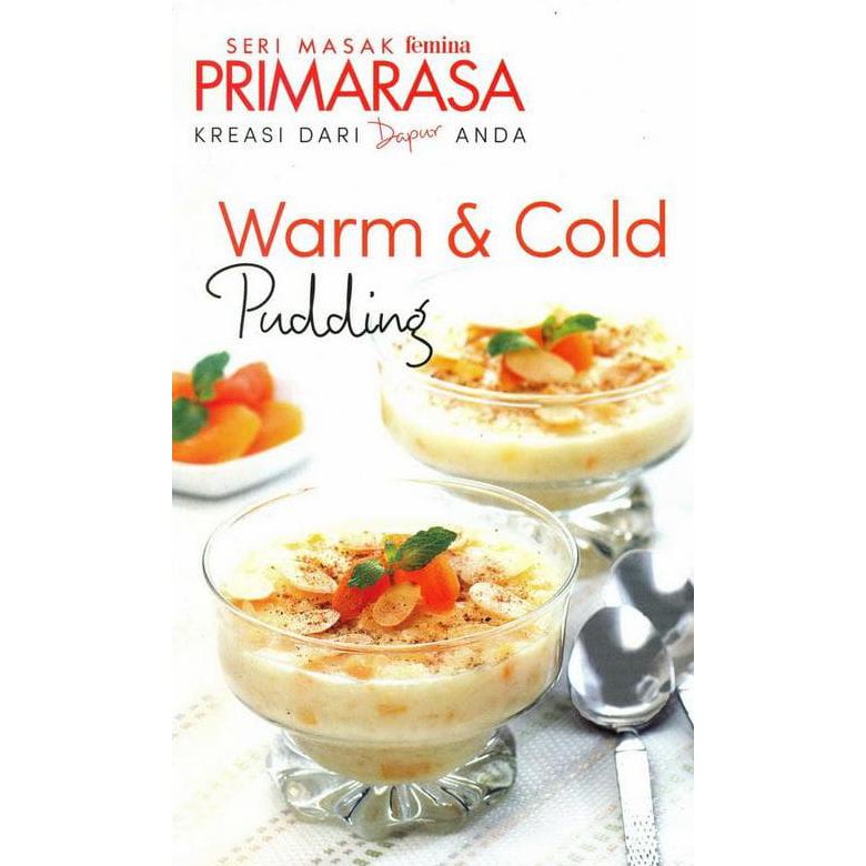 Warm & Cold Pudding : Primarasa Resep Kreasi dan Dapur Anda