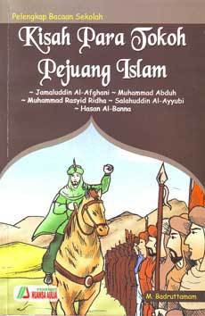 Kisah para tokoh pejuang Islam :  Jamaluddin al-Afghani, Hasan al-Banna, Salahuddin Al-Ayyubi, Muhammad Rasyid Ridha / M. Amirul Mukminin, M.B. Tamam ; layout, Aulia Studio