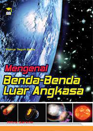 Mengenal benda-benda luar angkasa