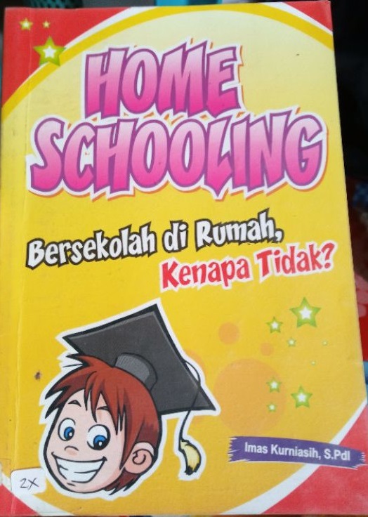 Home schooling : bersekolah di rumah, kenapa tidak?