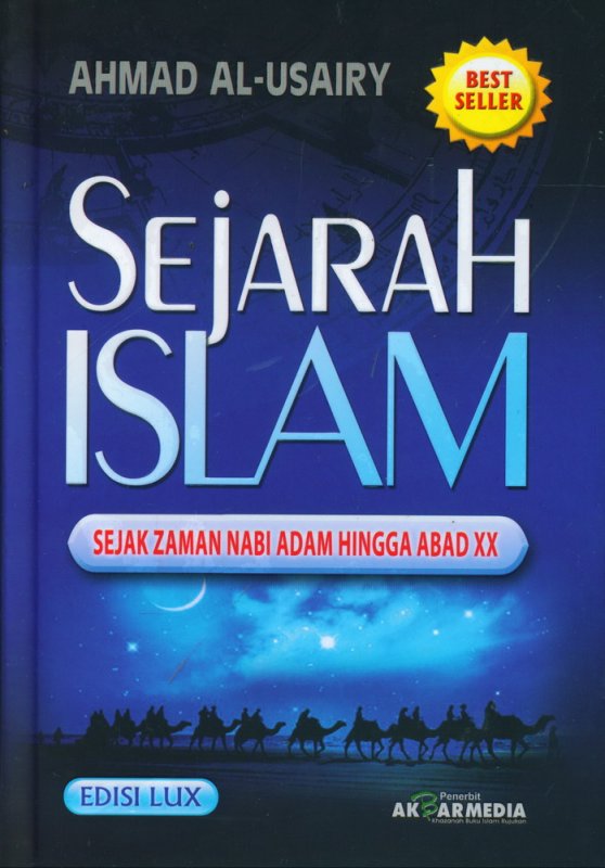 Sejarah Islam : Sejak zaman nabi Adam hingga abad XX