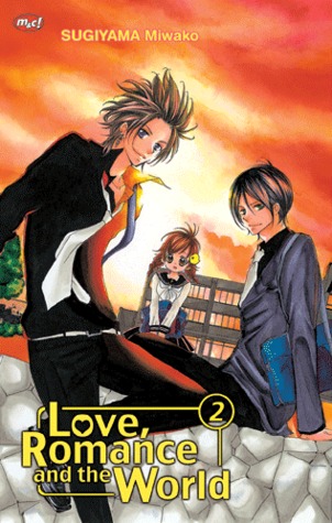 Love, romance and the world vol. 2 / Sugiyama Miwako ; alih bahasa, Ferdani Scorvita ; penyunting, Ine Martiana K.