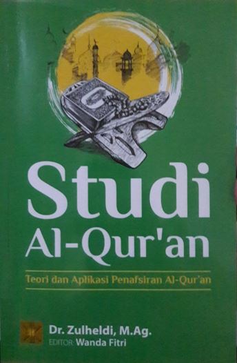 Studi Al-Qur'an : teori dan aplikasi penafsiran Al-Qur'an