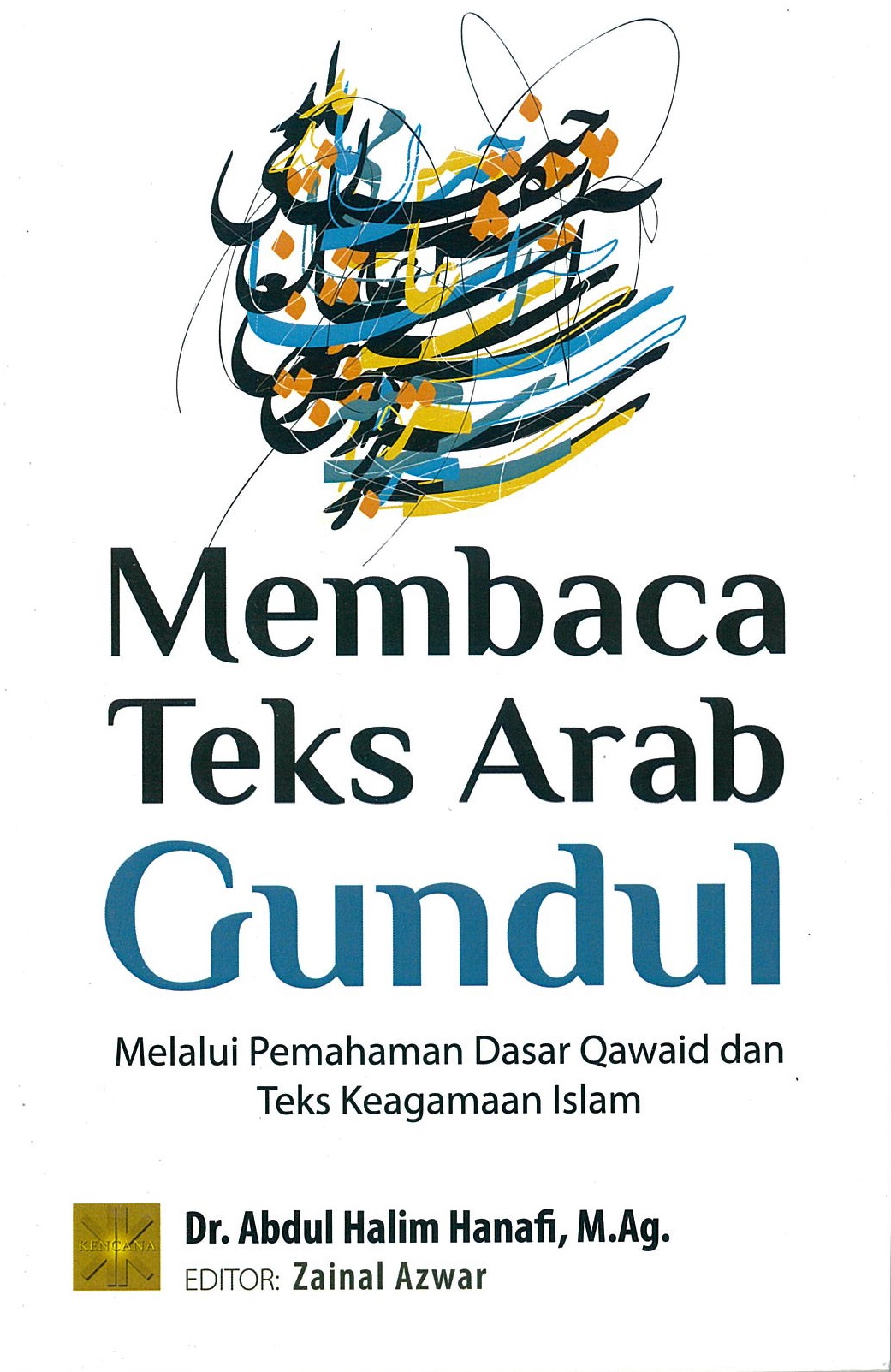 Membaca teks Arab gundul : melalui pemahaman dasar qawaid dan teks keagamaan Islam