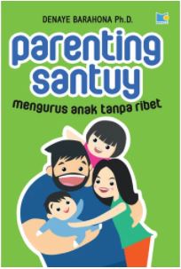 Parenting santuy : mengurus anak tanpa ribet