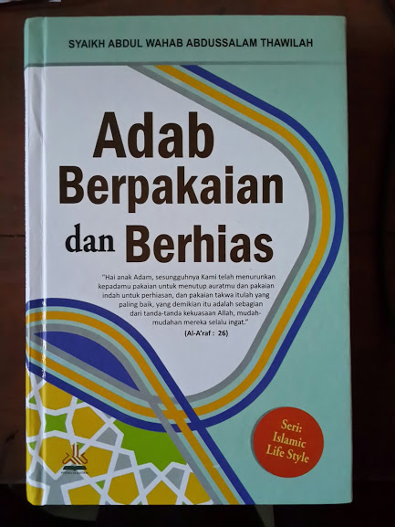 Adab berpakaian dan berhias / Syaikh Abdul Wahab Abdussalam Thawilah