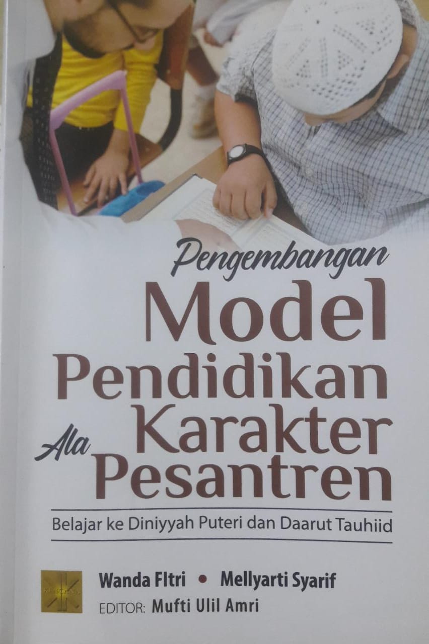 Pengembangan model pendidikan karakter ala pesantren : belajar ke Diniyyah Puteri dan Daarut Tauhiid