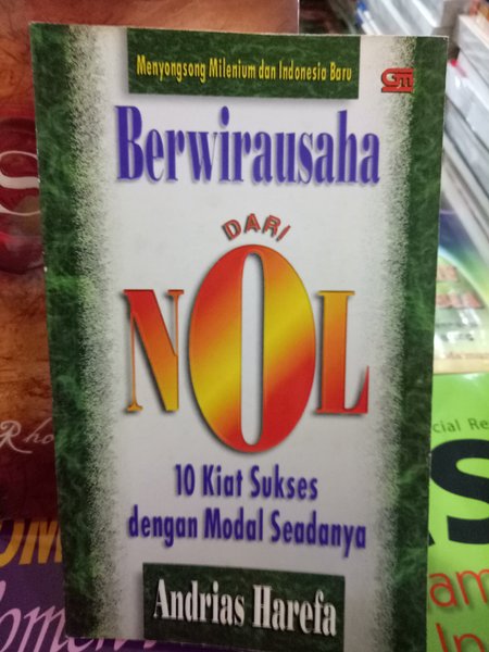 Menyongsong milenium dan Indonesia baru berwirausaha dari nol : 10 kiat sukses dengan modal seadanya