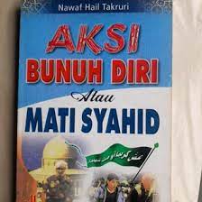 Aksi Bunuh DIri Atau Mati Syahid / Nawaf Hail Takruri ; Penyunting, Abduh Zulfidar Akaha