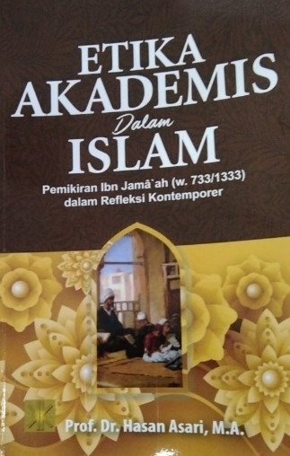 Etika akademis dalam islam : pemikiran ibn jama'ah (w. 733/1333) dalam refleksi kontemporer