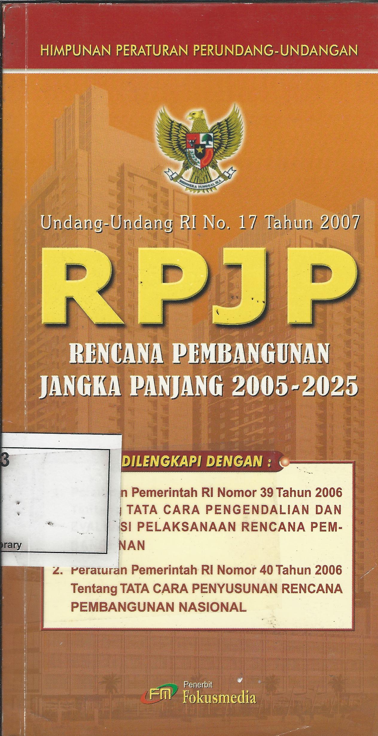 Undang-Undang Ri no 17 Tahun 2007 : RPJP Rencana Pembangunan Jangka Panjang 2005-2025