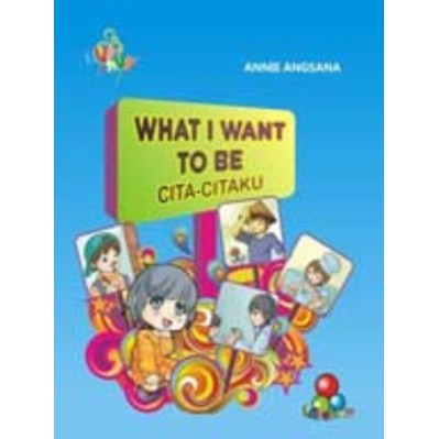 What I want To Be :  cita-citaku / Annie Angsana