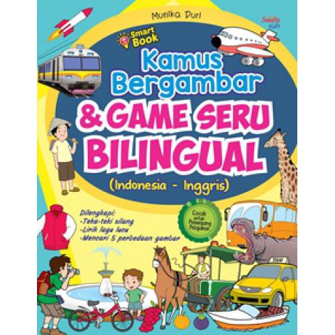 Smart book kamus bergambar & game seru bilingual / Munika Duri ; penyunting, Dion Yulianto ; ilustrator, Yudha Benny