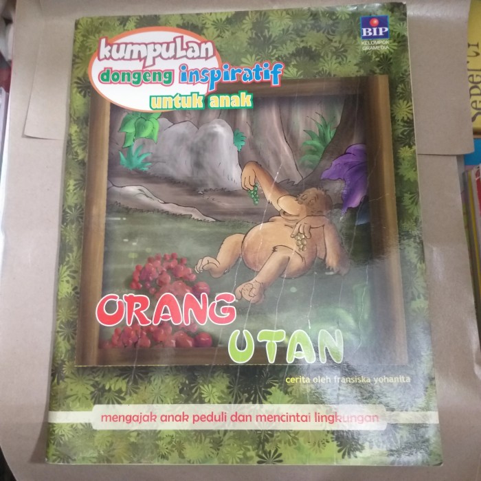 Kumpulan dongeng inspiratif untuk anak : orang utan