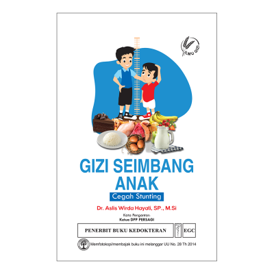Gizi seimbang anak :  cegah stunting / Aslis Wirda Hayati ; editor, Monica Ester, Eka Annisa Mardhella