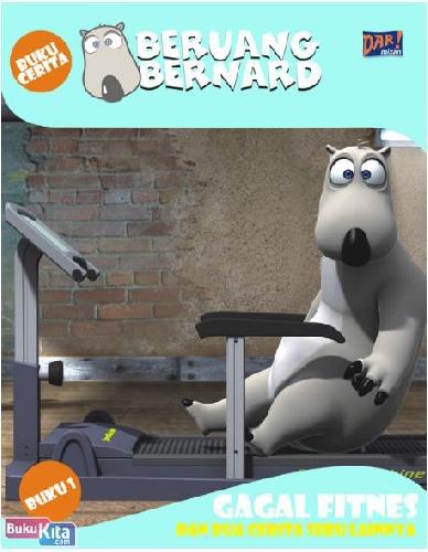 Beruang Bernard : gagal fitnes dan dua cerita seru lainnya